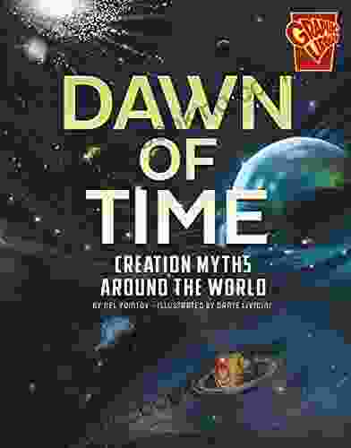 Dawn Of Time: Creation Myths Around The World (Universal Myths)