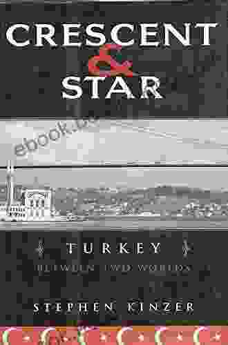 Crescent And Star: Turkey Between Two Worlds