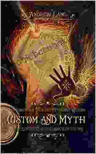 Custom And Myth: New Illustrated With Classic Illustrations