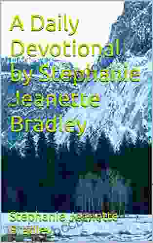 A Daily Devotional By Stephanie Jeanette Bradley