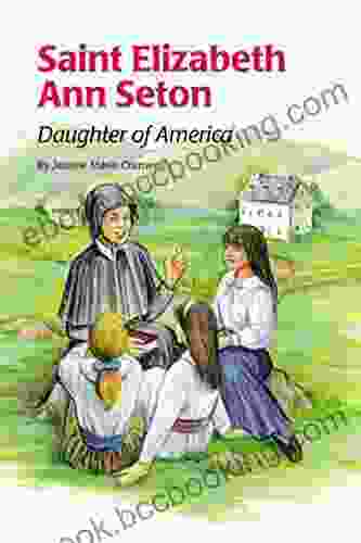 Saint Elizabeth Ann Seton: Daughter Of America (Encounter The Saints 3)