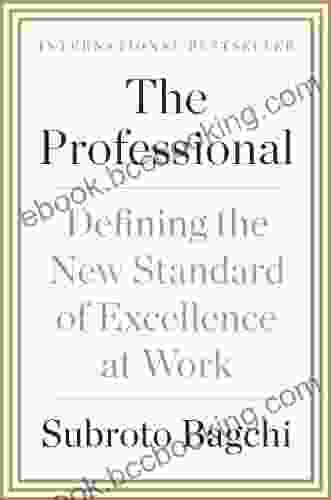 The Professional: Defining The New Standard Of Excellence At Work