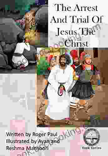 The Arrest And Trial Of Jesus The Christ (The Solid Word Easter Edition 1)