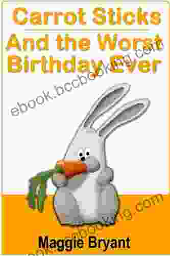 Carrot Sticks And The Worst Birthday Ever