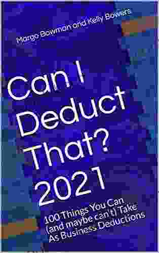 Can I Deduct That? 2024: 100 Things You Can (and Maybe Can T) Take As Business Deductions