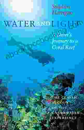 Water And Light: A Diver S Journey To A Coral Reef (Southwestern Writers Collection Wittliff Collections At Texas State University)