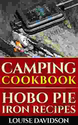 Camping Cookbook: Hobo Pie Iron Recipes: Quick And Easy Hobo Pies Pie Iron Mountain Pies Or Pudgy Pies Recipes (Camp Cooking)