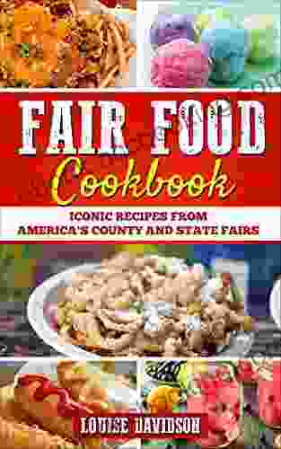 Fair Food Cookbook: Iconic Food Recipes From America S County And State Fairs