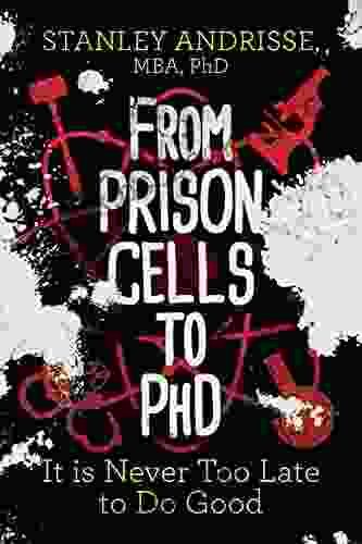 From Prison Cells To PhD: It Is Never Too Late To Do Good