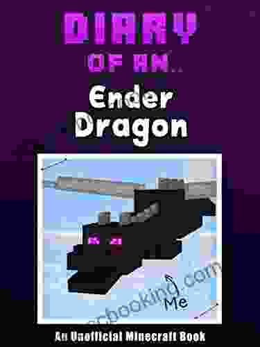 Diary Of An Ender Dragon An Unofficial Minecraft (Crafty Tales 25)