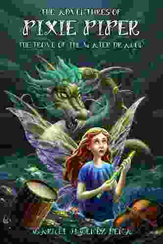 The Adventures Of Pixie Piper: The Trove Of The Water Dragon