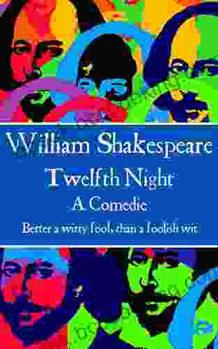 Twelfth Night: Better A Witty Fool Than A Foolish Wit