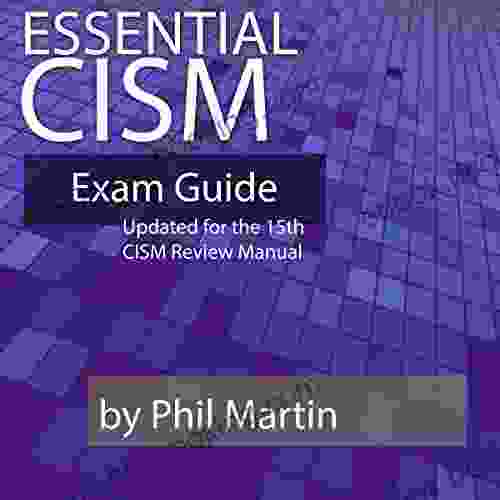 Essential CISM: Updated For The 15th Edition CISM Review Manual