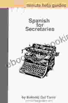 Spanish For Secretaries: Essential Power Words And Phrases For Workplace Survival
