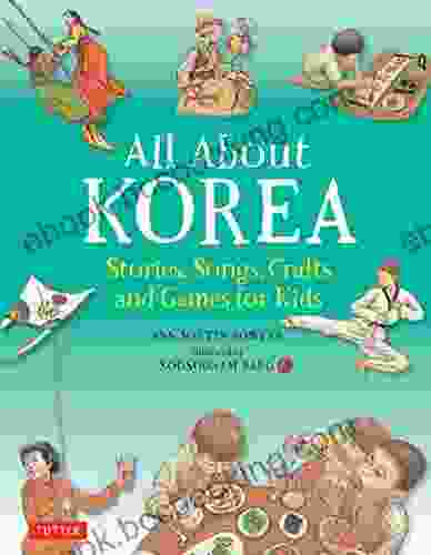 All About Korea: Stories Songs Crafts And Games For Kids (All About Countries)