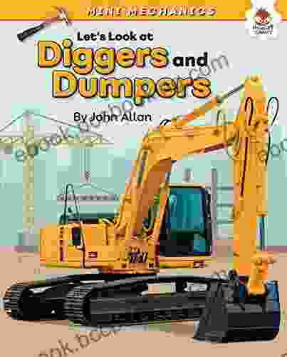 Let S Look At Diggers And Dumpers (Mini Mechanics)
