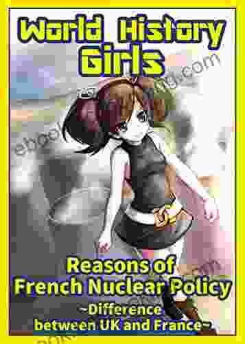 World History Girls: Reasons Of French Nuclear Policy ~Difference Between UK And France~