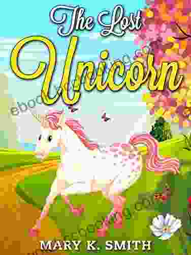 The Lost Unicorn: A Fairy Tale For Kids About Fairies And Unicorns (Sunshine Reading 6)