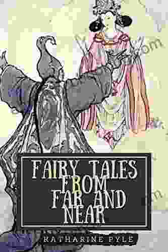 Fairy Tales From Far And Near: With Illustrated