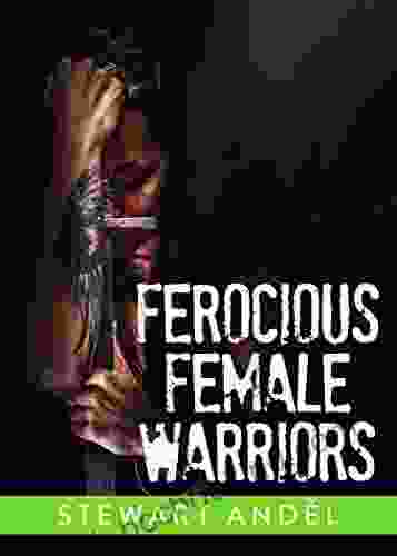 Ferocious Female Warriors (The Eclectic Collection 7)