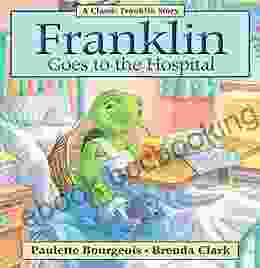 Franklin Goes To The Hospital (Classic Franklin Stories)