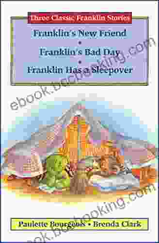 Three Classic Franklin Stories Volume Five: Franklin S New Friend Franklin S Bad Day And Franklin Has A Sleepover