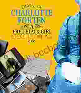 Diary Of Charlotte Forten: A Free Black Girl Before The Civil War (First Person Histories)