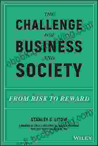 The Challenge For Business And Society: From Risk To Reward
