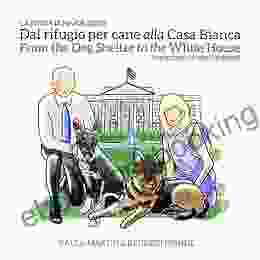 From The Dog Shelter To The White House: (Italian English Edition) (Italian Edition)