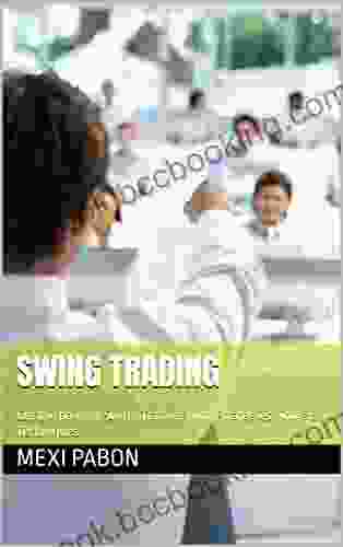 SWING TRADING: Get The Hang Of Swing Trading With Strategies Tools Techniques
