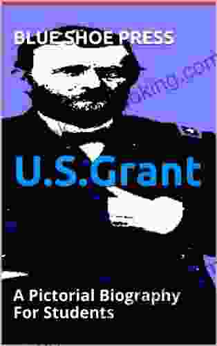 U S Grant A Pictorial Biography For Students