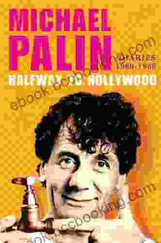 Halfway To Hollywood: Diaries 1980 1988 (Michael Palin Diaries)