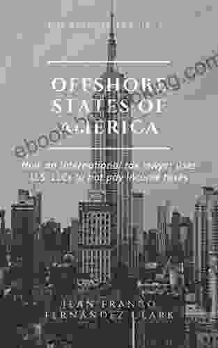 Offshore States Of America: How An International Tax Lawyer Uses U S LLCs To Not Pay Income Tax