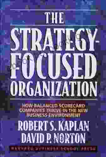 The Strategy Focused Organization: How Balanced Scorecard Companies Thrive In The New Business Environment