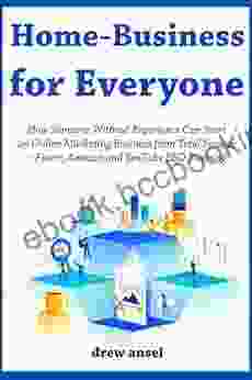 Home Business For Everyone (Business Collection): How Someone Without Experience Can Start An Online Marketing Business From Total Scratch Fiverr Amazon And YouTube SEO Training