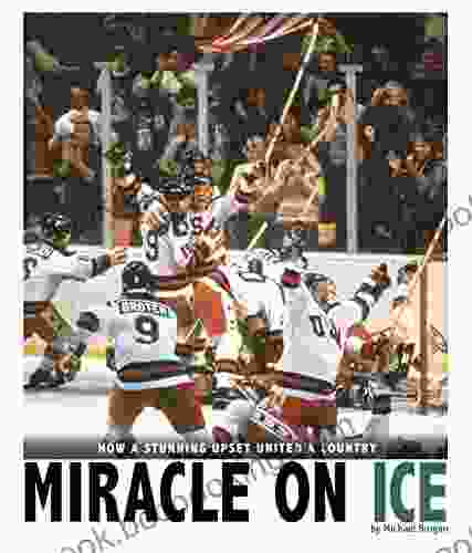 Miracle On Ice: How A Stunning Upset United A Country (Captured History Sports)