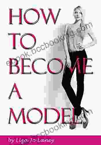 How To Become A Model: The Ultimate Guide To A Successful Modeling Career As A Professional Model