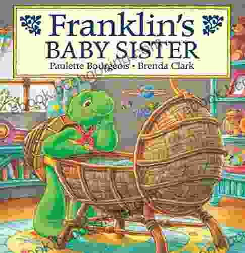 Franklin S Baby Sister (Classic Franklin Stories)