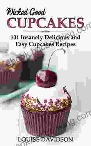 Wicked Good Cupcakes: Insanely Delicious And Easy Cupcake Recipes (Easy Baking Cookbook 4)