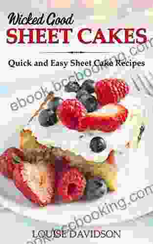 Wicked Good Sheet Cakes : Quick And Easy Sheet Cake Recipes (Easy Baking Cookbook 2)