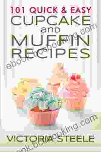 101 Quick Easy Cupcake And Muffin Recipes