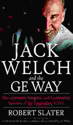 Jack Welch The G E Way: Management Insights And Leadership Secrets Of The Legendary CEO