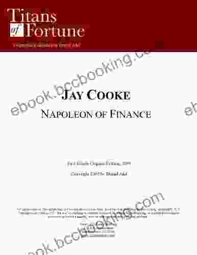 Jay Cooke: The Napoleon Of Finance