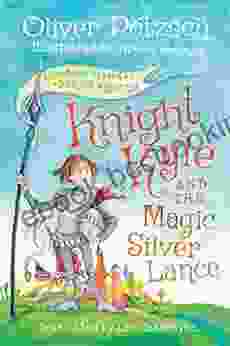 Knight Kyle And The Magic Silver Lance (Adventures Beyond Dragon Mountain)