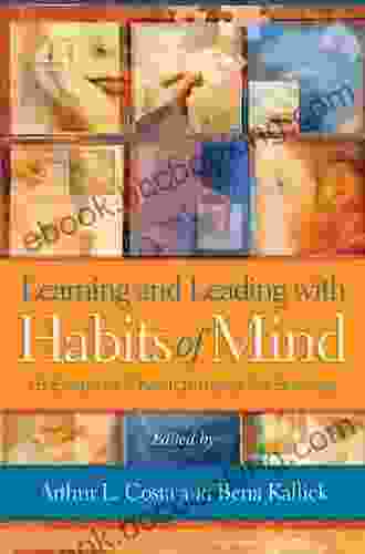 Learning And Leading With Habits Of Mind: 16 Essential Characteristics For Success
