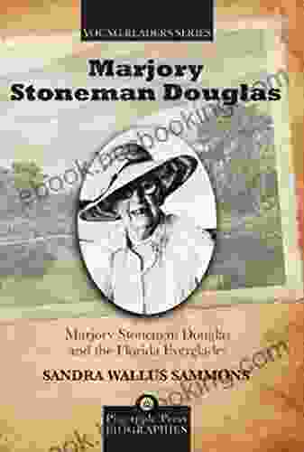 Marjory Stoneman Douglas And The Florida Everglades (Pineapple Press Biography)