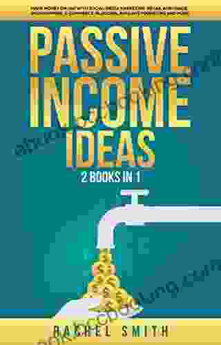 Passive Income Ideas: 2 In 1: Make Money Online With Social Media Marketing Retail Arbitrage Dropshipping E Commerce Blogging Affiliate Marketing And More