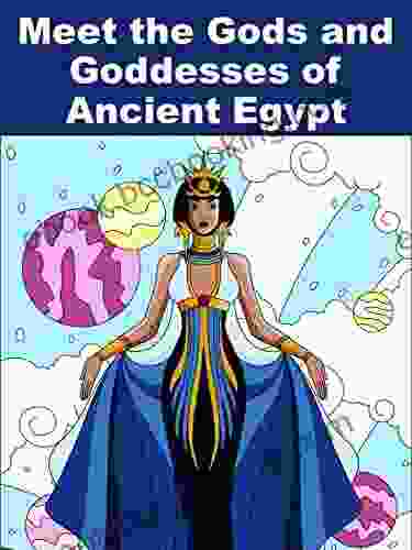 Meet The Gods And Goddess Of Ancient Egypt (Eternal Spiral Children S Books)