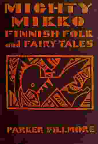 Mighty Mikko Illustrated A Of Finnish Fairy Tales And Folk Tales