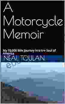 A Motorcycle Memoir: My 10 000 Mile Journey Into The Soul Of America